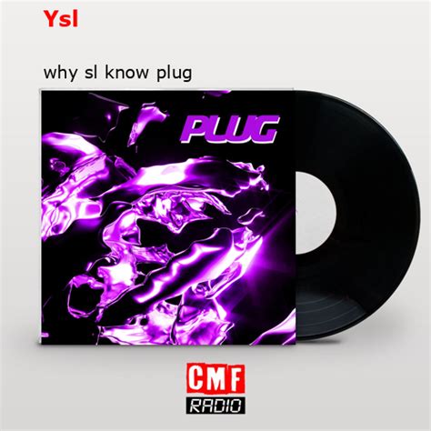 ysl know plug|Why SL Know Plug – Know Plug am Cooken Lyrics.